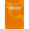 Intersectional Knowledges: Roots, Routes and Visions