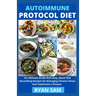 Autoimmune Protocol Diet: An Ultimate Guide With Easy, Quick And Nourishing Recipes For Managing Chronic Illness And Hashimato's Disease