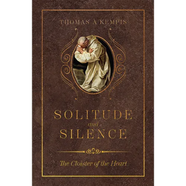 Solitude and Silence: The Cloister of the Heart