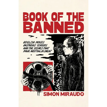 Book of the Banned: Devilish Movies, Dastardly Censors and the Scenes That Made Australia Sweat