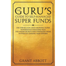 The Guru's Guide to Self-Managed Super Funds: The $700 billion (and growing) Super powerhouse explained plus insider secrets