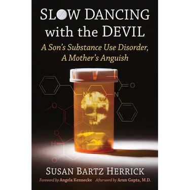 Slow Dancing with the Devil: A Son's Substance Use Disorder, a Mother's Anguish