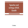 Speeches and writings of M.K. Gandhi