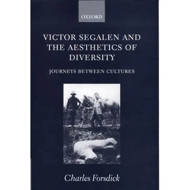 Victor Segalen and the Aesthetics of Diversity: Journeys Between Cultures