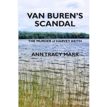 Van Buren's Scandal: The Murder of Harvey Keith