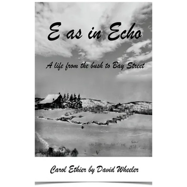 E as in Echo: A life from the bush to Bay Street