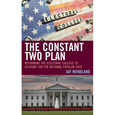 The Constant Two Plan: Reforming the Electoral College to Account for the National Popular Vote