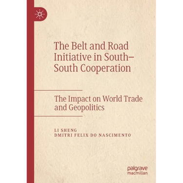 The Belt and Road Initiative in South-South Cooperation: The Impact on World Trade and Geopolitics
