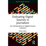 Evaluating Digital Sources in Journalism: An Introduction to Digital Source Criticism