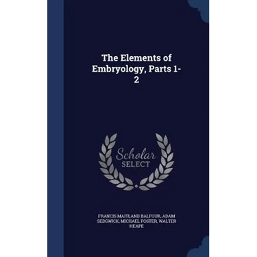 The Elements of Embryology, Parts 1-2