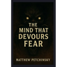 The Mind That Devours Fear