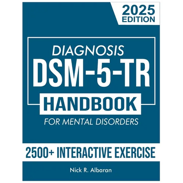DSM-5-TR Diagnosis Handbook for Mental Disorders; 2025 Edition: A Concise Resource Guide with 2500+ Interactive MCQs and Case Scenarios for Clinical A