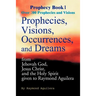Prophecies, Visions, Occurences, and Dreams: From Jehovah God, Jesus Christ, and the Holy Spirit