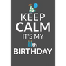 Keep Calm It's My 11th Birthday: 11 Year Old Boy Or Girl Birthday Gift. 11th Birthday Party Decoration & Present