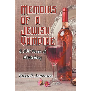 Memoirs of a Jewish Vampire: 6,000 Years of Kvetching