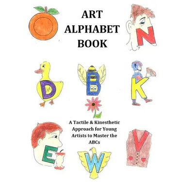 Art Alphabet Book: A Tactile & Kinesthetic Approach for Young Artists to Master the ABCs
