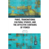 Panic, Transnational Cultural Studies, and the Affective Contours of Power