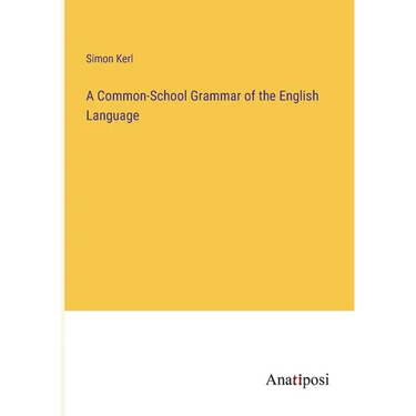 A Common-School Grammar of the English Language