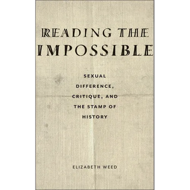 Reading the Impossible: Sexual Difference, Critique, and the Stamp of History