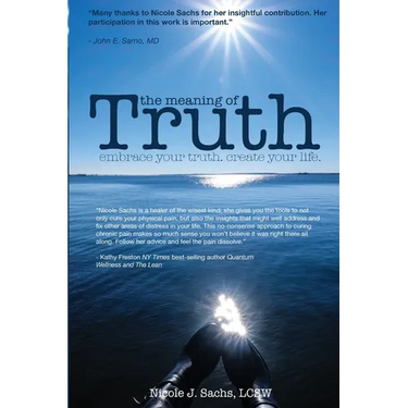 The Meaning of Truth: embrace your truth. create your life.