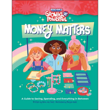 Rebel Girls Money Matters: A Guide to Saving, Spending, and Everything in Between