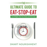 The Ultimate Guide To Eat-Stop-Eat: Lose Weight, Heal Your Body and Feel Great