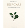 Prioritize Self-Care Guide & Workbook