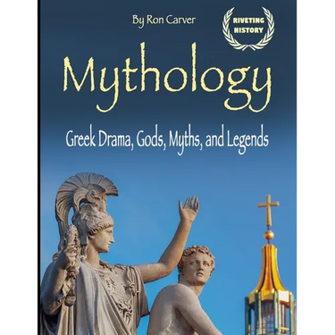 Mythology: Greek Drama, Gods, Myths, and Legends