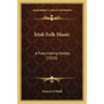 Irish Folk Music: A Fascinating Hobby (1910)