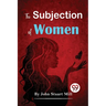 The Subjection Of Women