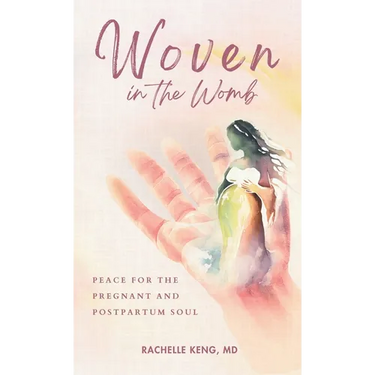 Woven in the Womb: Peace for the Pregnant and Postpartum Soul