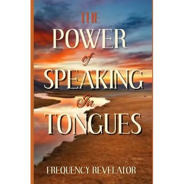 The Power Of Speaking In Tongues