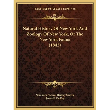 Natural History Of New York And Zoology Of New York, Or The New York Fauna (1842)
