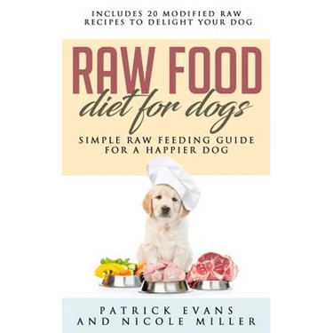 Raw Food Diet for Dogs: Simple Raw Feeding Guide for a Happier Dog