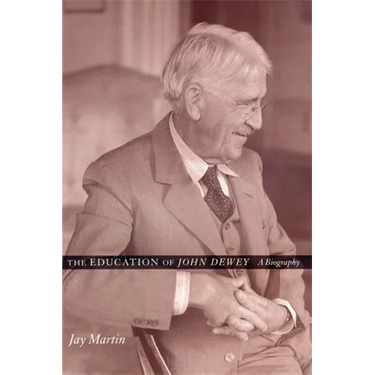 The Education of John Dewey: A Biography