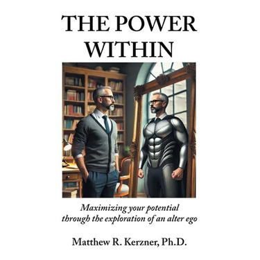 The Power Within: Maximizing your potential through the exploration of an alter ego
