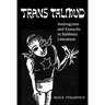 Trans Talmud: Androgynes and Eunuchs in Rabbinic Literature