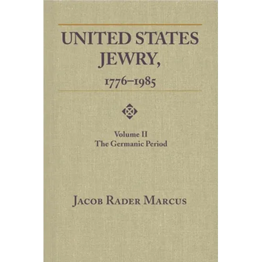 United States Jewry, 1776-1985: Volume 2, The Germanic Period