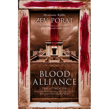 Blood Alliance: The Attack on Yeshua's Threshold Covenant, and its Impact on You in the Midst of Our Prophetic Times