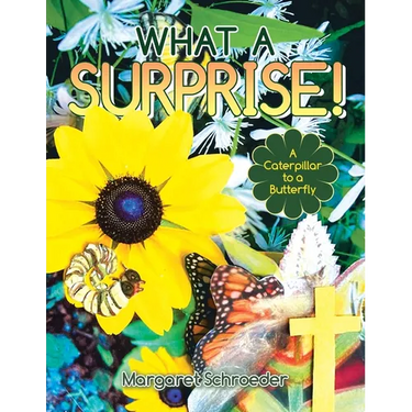 What a Surprise!: A Caterpillar to a Butterfly