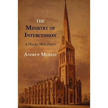 The Ministry of Intercession: A Plea for More Prayer
