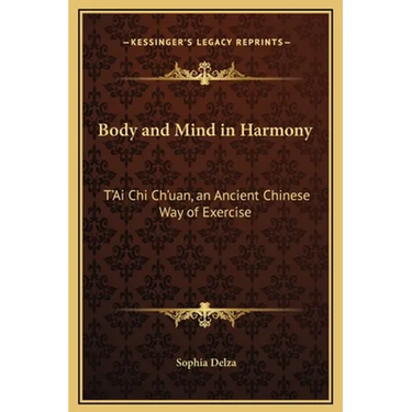 Body and Mind in Harmony: T'Ai Chi Ch'uan, an Ancient Chinese Way of Exercise