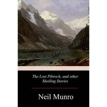 The Lost Pibroch, and other Sheiling Stories