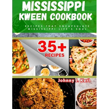Mississippi Kween Cookbook: Recipes that Encapsulate Mississippi Life's Soul