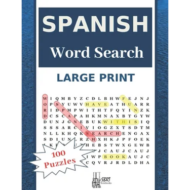 Large Print Spanish Word Search: Have Fun With 100 Stress-Relieving Puzzles for Adults and Kids (8.5"X11" Large Print).