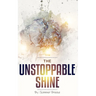 The Unstoppable Shine