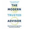 The Modern Trusted Advisor: Best Practices for High Value Executive Consultation