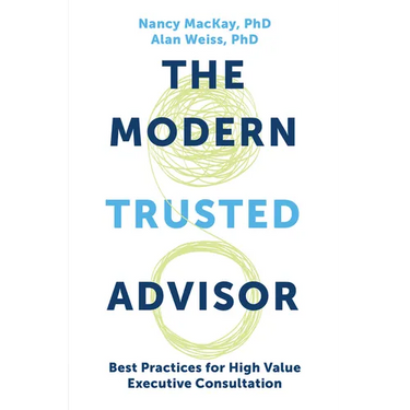 The Modern Trusted Advisor: Best Practices for High Value Executive Consultation
