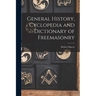 General History, Cyclopedia and Dictionary of Freemasonry