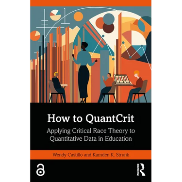 How to Quantcrit: Applying Critical Race Theory to Quantitative Data in Education